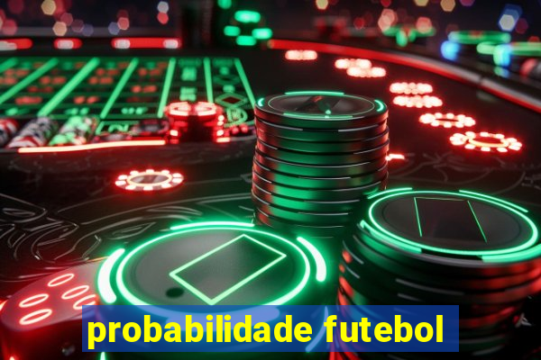 probabilidade futebol